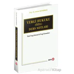 Vergi Hukuku (Özel) Ders Notları - Selami Demirkol - Beta Yayınevi