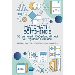 Matematik Eğitiminde Öğrenmelerin Değerlendirilmesi ve Uygulama Örnekleri
