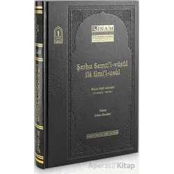 Şerhu Semtil Vüsul İla İlmil Usul - Hasan Kafi Akhisari - İsam Yayınları
