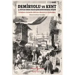 Demiryolu ve Kent - Ahmet Erdem Tozoğlu - İş Bankası Kültür Yayınları
