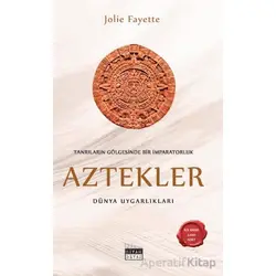 Aztekler - Jolie Fayette - Siyah Beyaz Yayınları