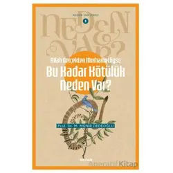 Allah Gerçekten Merhametliyse Bu Kadar Kötülük Neden Var? - M. Münir Dedeoğlu - Beyan Yayınları