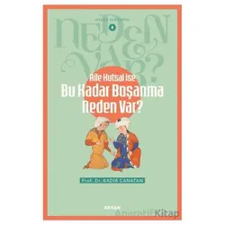 Aile Kutsal İse Bu Kadar Boşanma Neden Var? - Kadir Canatan - Beyan Yayınları