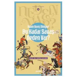 İslam Barış Diniyse Bu Kadar Savaş Neden Var? - Emin Çelebi - Beyan Yayınları