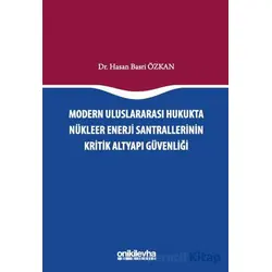 Modern Uluslararası Hukukta Nükleer Enerji Santrallerinin Kritik Altyapı Güvenliği