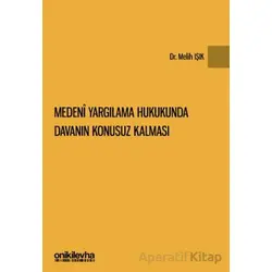 Medeni Yargılama Hukukunda Davanın Konusuz Kalması - Melih Işık - On İki Levha Yayınları