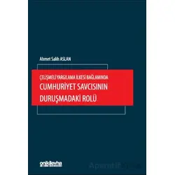 Çelişmeli Yargılama İlkesi Bağlamında Cumhuriyet Savcısının Duruşmadaki Rolü