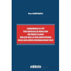 Commonwealth Tipi Yeni Anayasacılık Modelinin Bir Örneği Olarak Birleşik Krallık Parlamentosunun İns