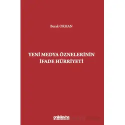 Yeni Medya Öznelerinin İfade Hürriyeti - Burak Orhan - On İki Levha Yayınları