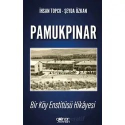 Pamukpınar Bir Köy Enstitüsü Hikayesi - Şeyda Özkan - Gülnar Yayınları
