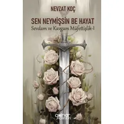 Sen Neymişsin Be Hayat - Sevdam ve Kavgam Müfettişlik I - Nevzat Koç - Gülnar Yayınları