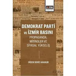Demokrat Parti ve İzmir Basını Propaganda, Mitingler ve Siyasal Yükseliş