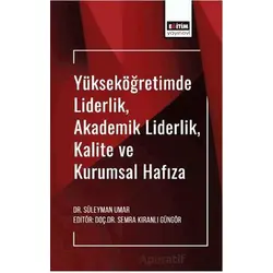 Yükseköğretimde Liderlik, Akademik Liderlik, Kalite ve Kurumsal Hafıza