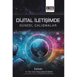 Dijital İletişimde Güncel Çalışmalar - Özge Yılmaz - Eğitim Yayınevi - Bilimsel Eserler