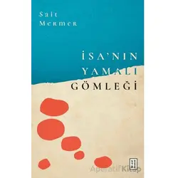 İsa’nın Yamalı Gömleği - Sait Mermer - Ketebe Yayınları