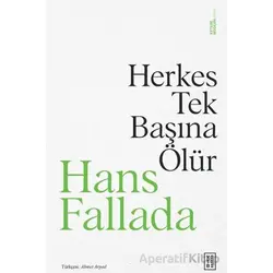 Herkes Tek Başına Ölür - Hans Fallada - Ketebe Yayınları