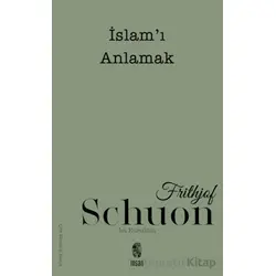 İslamı Anlamak - Frithjof Schuon - İnsan Yayınları