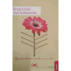 Sevgi Çiçek Açtı Kalemlerde - gürel aslandağ - Ateş Yayınları