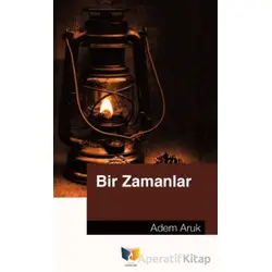 Bir Zamanlar - Adem Aruk - Ateş Yayınları