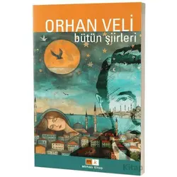 Orhan Veli – Bütün Şiirler - Orhan Veli Kanık - Mirhan Kitap