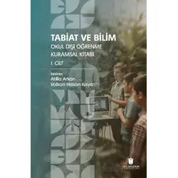 Tabiat ve Bilim: Okul Dışı Öğrenme Kuramsal Kitabı I. Cilt