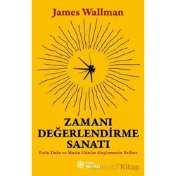 Zamanı Değerlendirme Sanatı - James Wallman - Doğan Novus