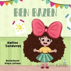 Ben Bazen - Hatice Sunduvaç - Luna Çocuk Yayınları