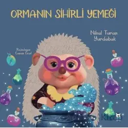 Ormanın Sihirli Yemeği - Nihal Turan Yurdabak - Luna Çocuk Yayınları
