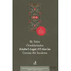İlk Tefsir Örneklerinden Kitâbu’l-Lugât fi’l-Kur’ân Üzerine Bir İnceleme