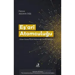 Eş‘arî Atomculuğu -Erken Dönem Eş‘arî Kelâmında Cevher Anlayışı
