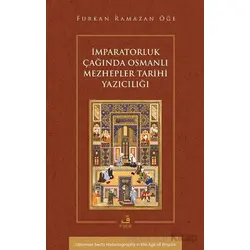 İmparatorluk Çağında Osmanlı Mezhepler Tarihi Yazıcılığı - Furkan Ramazan Öğe - Fecr Yayınları