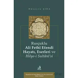 Rusçuklu Ali Fethî Efendi Hayatı Eserleri ve Hilye-i Sultânî’si - Hüseyin Şıra - Fecr Yayınları