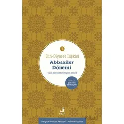 Din-Siyaset İlişkisi-3 Abbâsiler Dönemi-Dinin Hayatından Hayatın Dinine