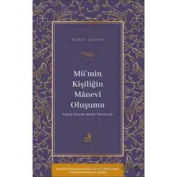 Mu¨’min Kişiliğin Mânevî Oluşumu - Erken Dönem Mekkî Sûrelerde- - Eşref Şahin - Fecr Yayınları