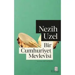 Bir Cumhuriyet Mevlevîsi - Nezih Uzel - Ketebe Yayınları