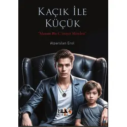 Kaçık ile Küçük - Alparslan Erol - Tilki Kitap