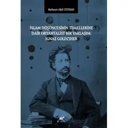 İslam Düşüncesinin Temellerine Dair Oryantalist Bir Yaklaşım: Ignaz Goldziher