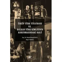 Üsküp Türk Tiyatrosu ve Balkan Türk Kimliğinin Korunmasındaki Rolü