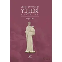 Bizans Dönemi’nde Fildişi - İlkgül Kaya - Paradigma Akademi Yayınları