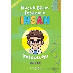 Küçük Bilim İnsanın İnsan Yolculuğu (8-10 Yaş) - Nail Çiftçi - Palme Yayıncılık