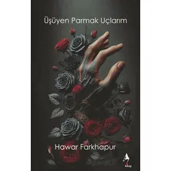Üşüyen Parmak Uclarım - Hawar Farkhapur - A7 Kitap