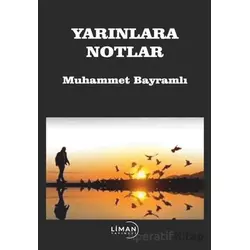 Yarınlara Notlar - Muhammet Bayramlı - Liman Yayınevi
