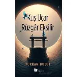 Kuş Uçar Rüzgar Eksilir - Furkan Bulut - Karina Yayınevi