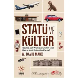 Statü ve Kültür Toplumsal Statü Arzumuz Zevk, Kimlik, Sanat, Moda ve Sürekli Değişimi Nasıl Yaratır?
