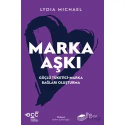 Marka Aşkı Güçlü Tüketici-Marka Bağları Oluşturma - Lydia Michael - The Kitap