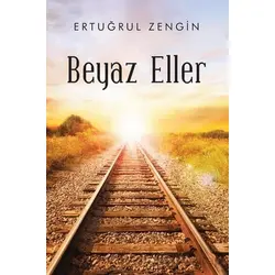 Beyaz Eller - Ertuğrul Zengin - Cinius Yayınları
