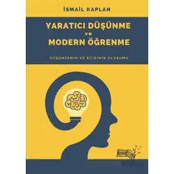 Yaratıcı Düşünme ve Modern Öğrenme - İsmail Kaplan - Sınırsız Kitap