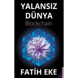 Yalansız Dünya Blockchain - Fatih Eke - Destek Yayınları