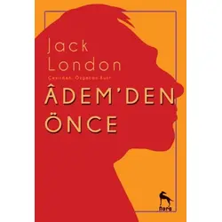 Adem`den Önce - Jack London - Nora Kitap