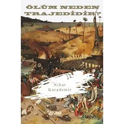 Ölüm Neden Trajedidir? - Nihat Karademir - Lejand